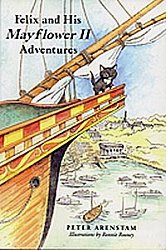Felix and his Mayflower II Adventures, by Peter Arenstam