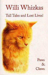 Willi Whizkas, Tall Tales and Lost Lives! by Jonnie Paws and Carol Claws