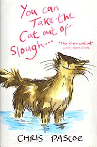 You can Take the Cat out of Slough, by Chris Pascoe